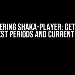 Mastering Shaka-Player: Get DASH Manifest Periods and Current Period