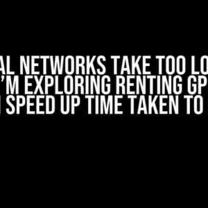 Neural Networks take too long to train? I’m exploring renting GPUs that can speed up time taken to run