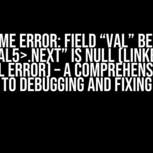 Runtime Error: field “val” because “.next” is null (Linked list reversal error) – A Comprehensive Guide to Debugging and Fixing