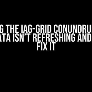 Solving the IAG-Grid Conundrum: Why Your Data Isn’t Refreshing and How to Fix It